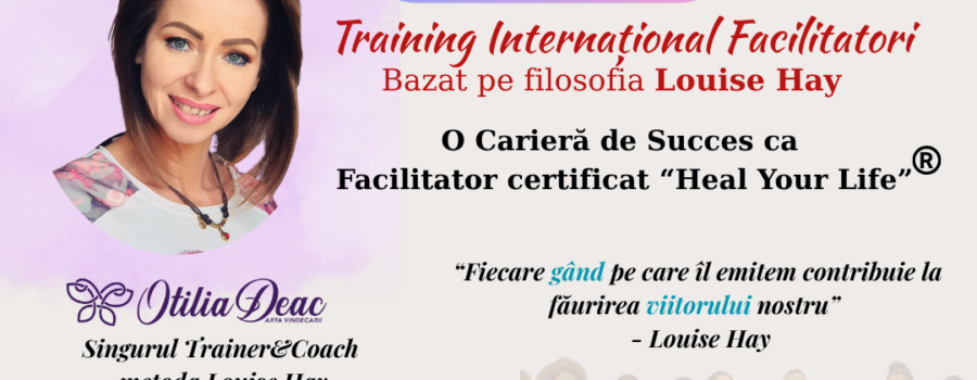Heal Your Life® Workshop Leader – Formare Facilitatori Heal Your Life® – ROMANIA